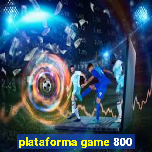 plataforma game 800